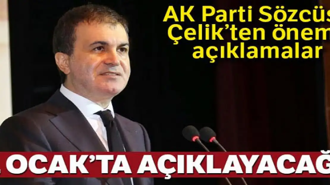 AK Parti Sözcüsü Çelik: 'Manifestomuzu 31 Ocak tarihinde açıklayacağız'