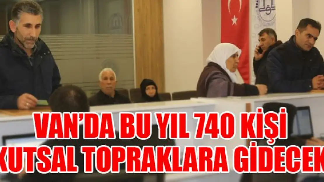 Van'da bu yıl 740 kişi kutsal topraklara gidecek