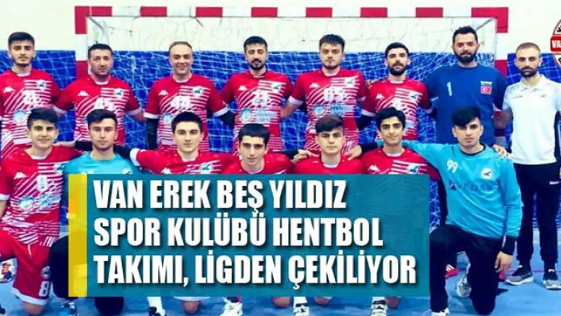 Van Erek Beş Yıldız Spor Kulübü Hentbol takımı, sponsor bulamadığı takdirde ligden çekilecek