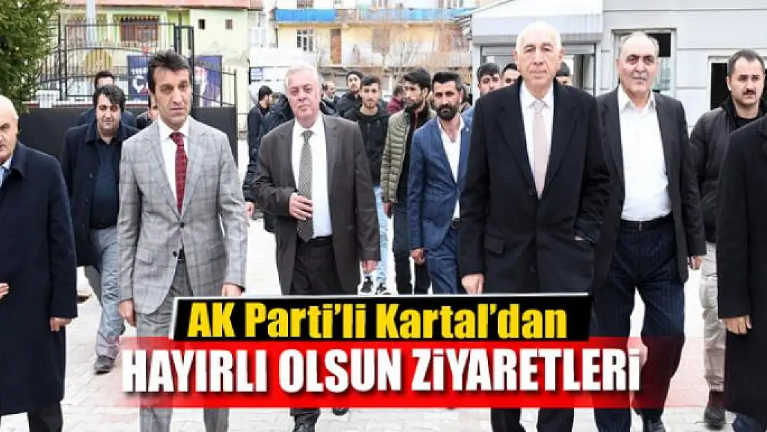 AK Parti'li Kartal'dan 'hayırlı olsun' ziyaretleri