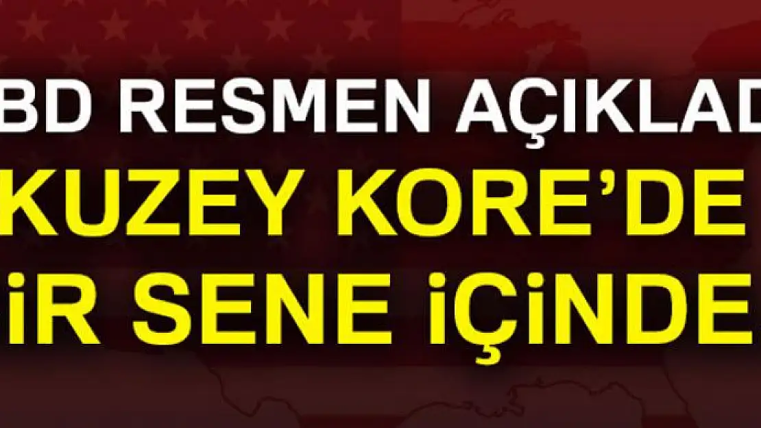 ABD, Kuzey Kore'deki nükleer programları bir sene içinde bitirmeyi planlıyor