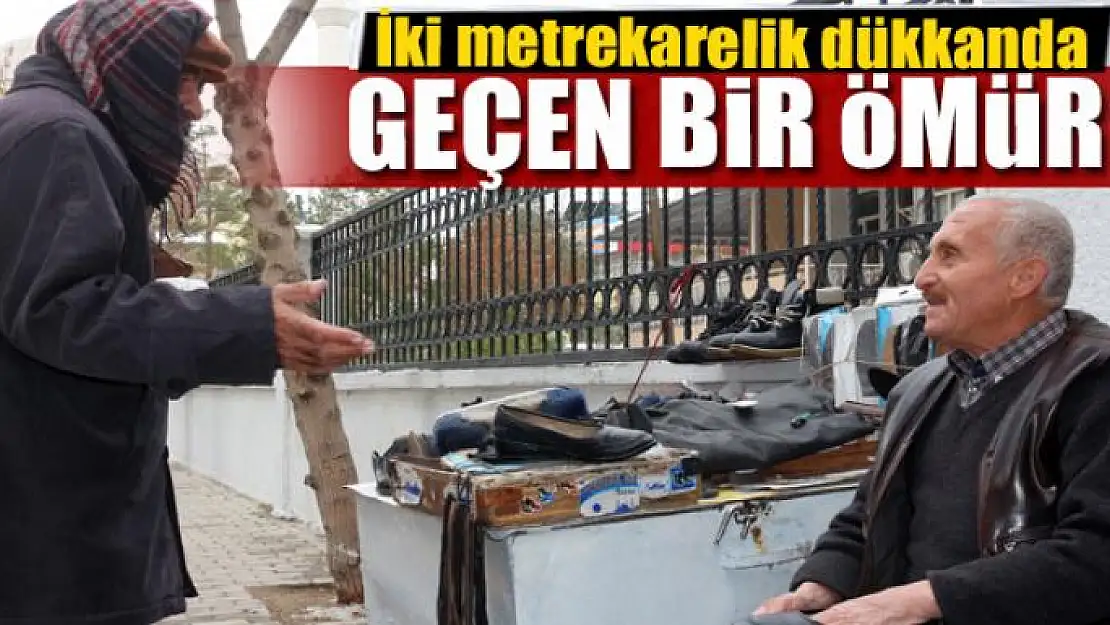 İki metrekarelik dükkanda geçen bir ömür