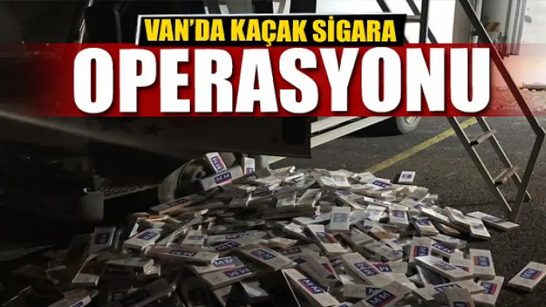 Van'da kaçak sigara operasyonu 