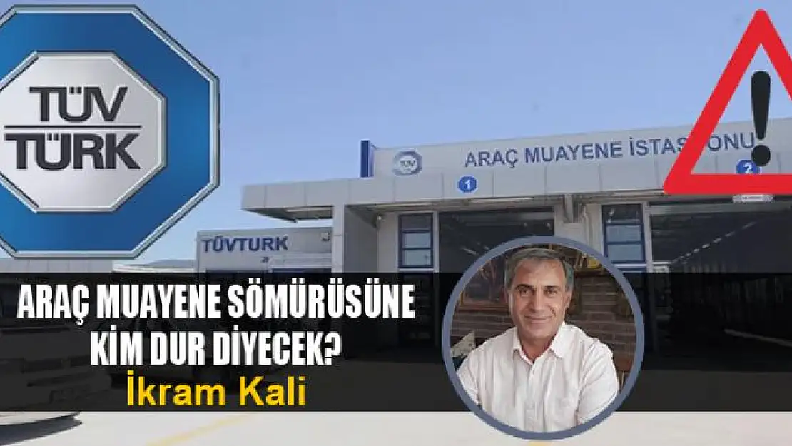 Araç muayene sömürüsüne kim dur diyecek?