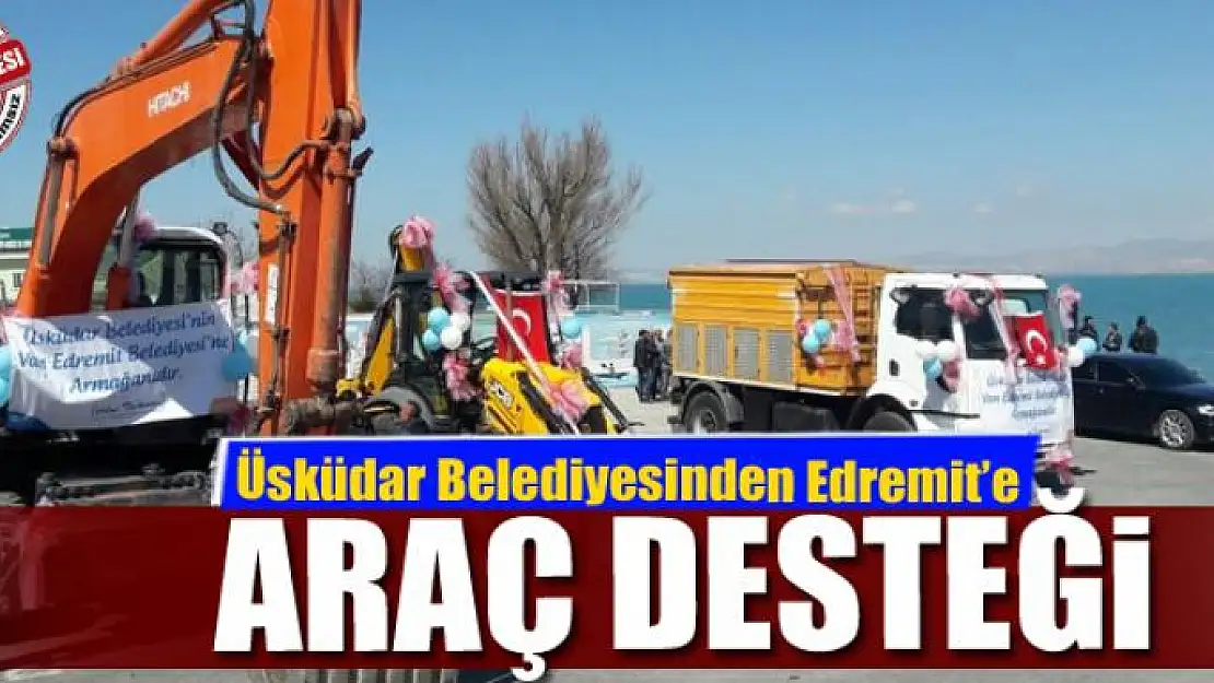 Üsküdar Belediyesinden Edremit'e araç desteği