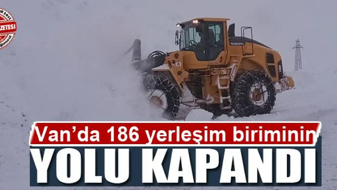 Van'da 186 yerleşim biriminin yolu kapandı