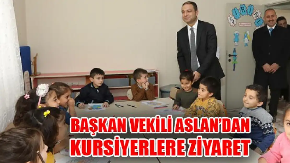 Başkan Vekili Aslan'dan kursiyerlere ziyaret