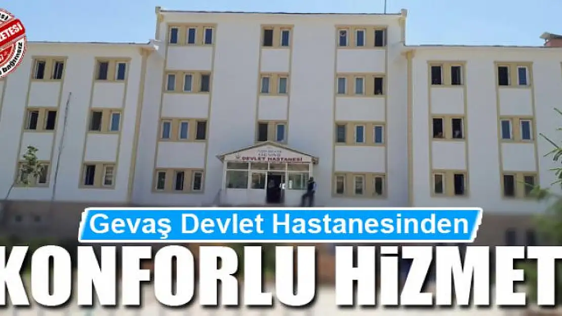 Gevaş Devlet Hastanesinden konforlu hizmet