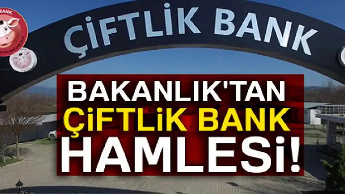 Bakanlık'tan Çiftlik Bank hamlesi!