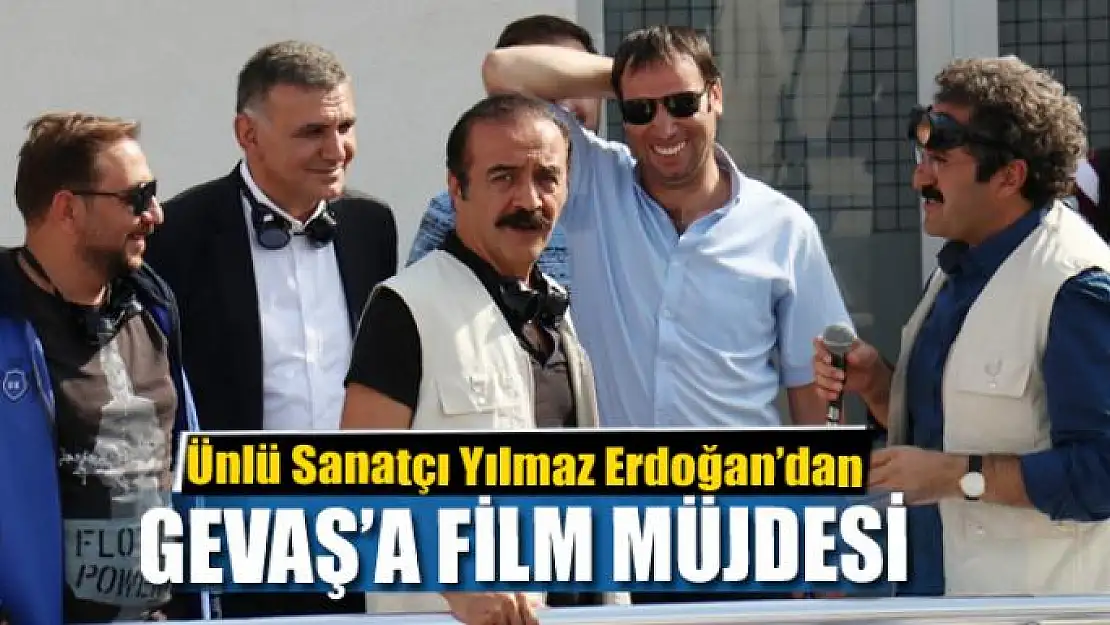 Ünlü Sanatçı Yılmaz Erdoğan'dan Gevaş'a film müjdesi