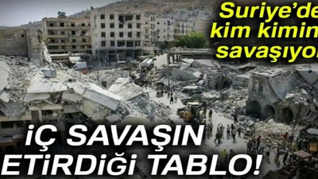 Suriye'de kim kiminle savaşıyor?