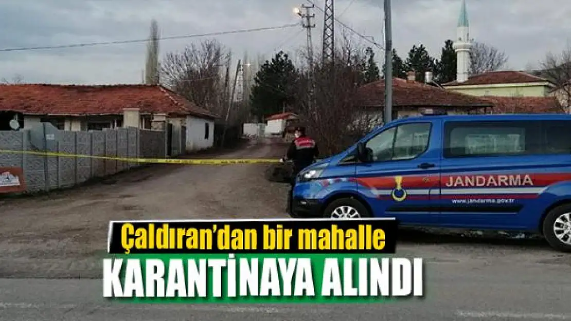 Çaldıran'dan bir mahalle karantinaya alındı