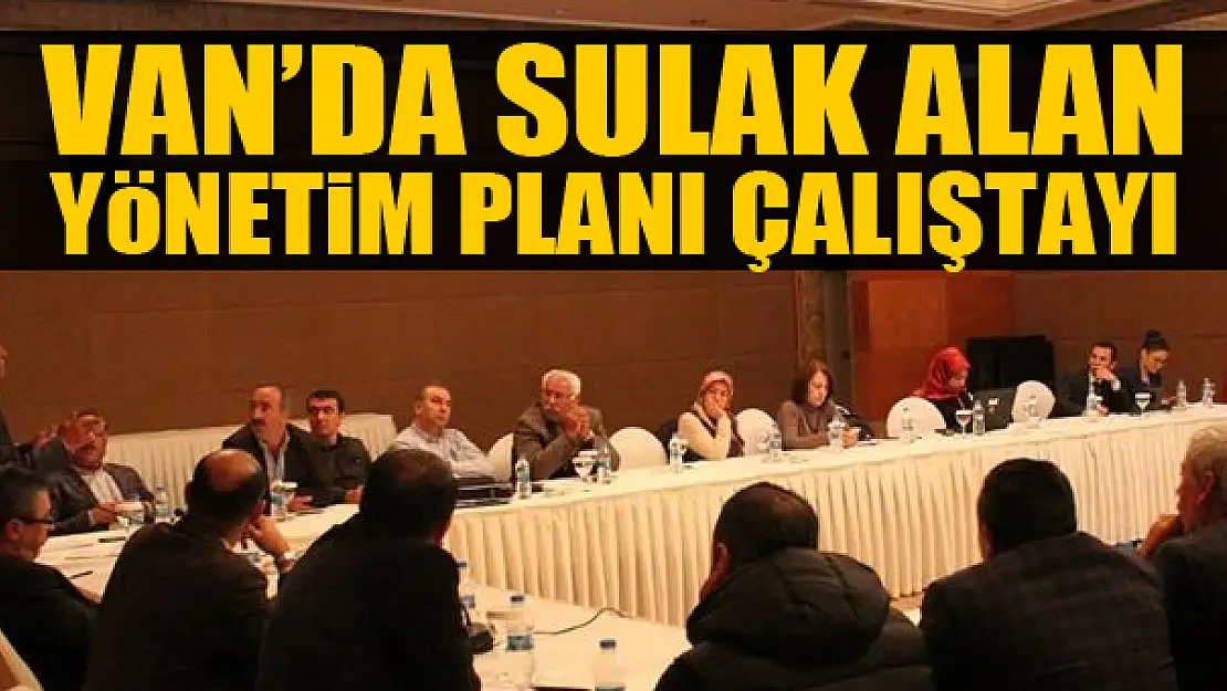 Van'da sulak alan yönetim planı çalıştayı