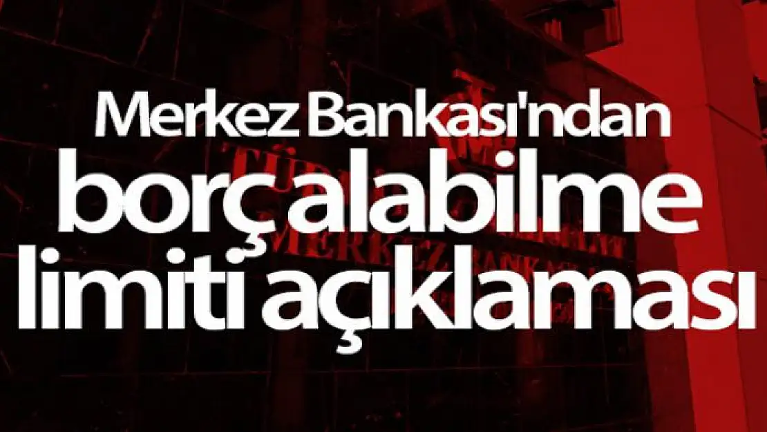 Merkez Bankası'ndan borç alabilme limiti açıklaması