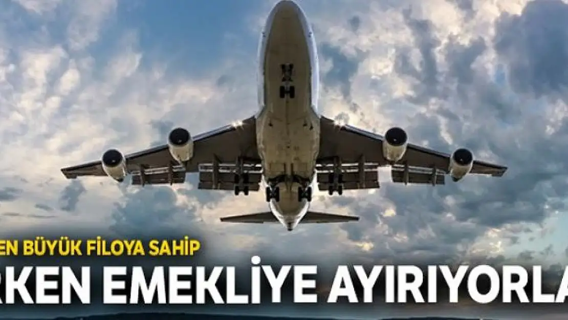 Boeing 747'leri erken emekliye ayırıyorlar