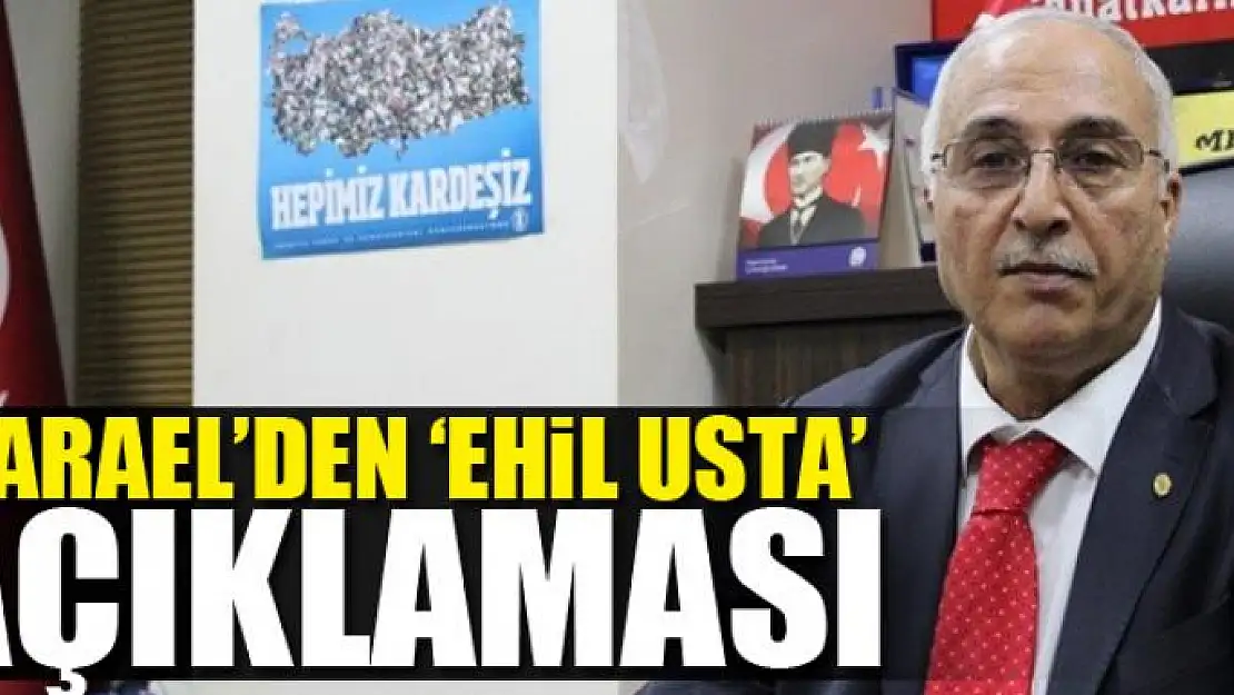 Karael'den 'ehil usta' açıklaması