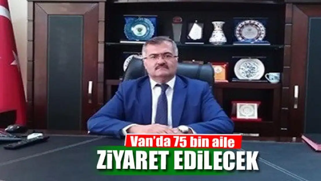 Van'da 75 bin aile ziyaret edilecek