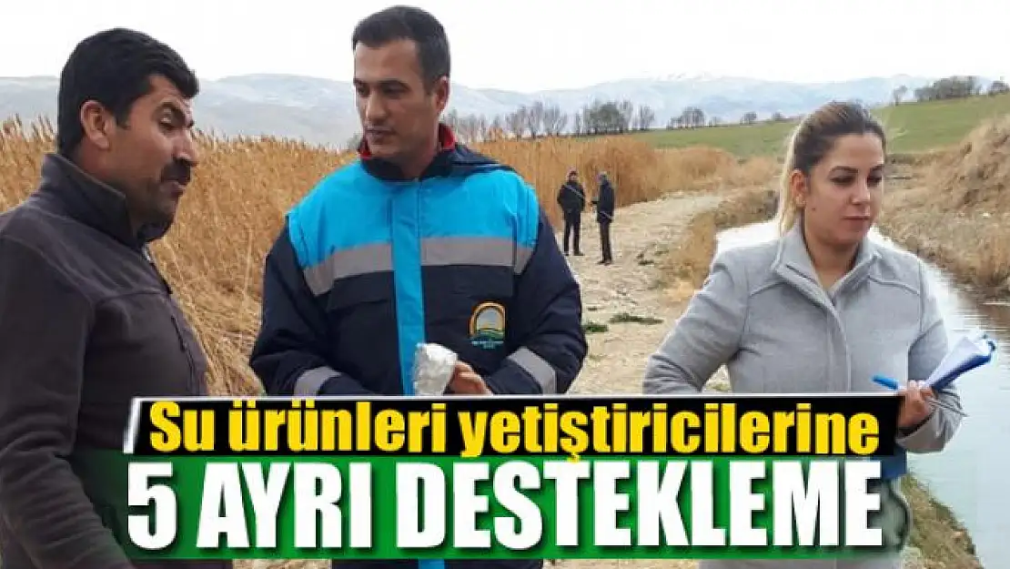 Su ürünleri yetiştiricilerine 5 ayrı destekleme