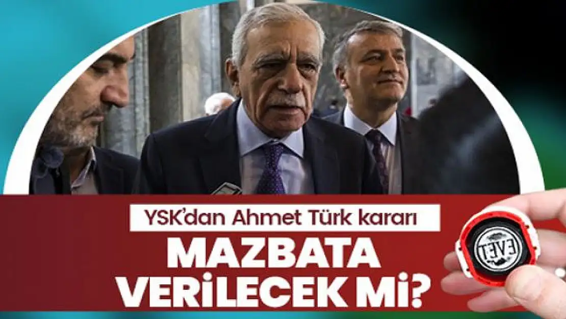 YSK'dan Ahmet Türk kararı!