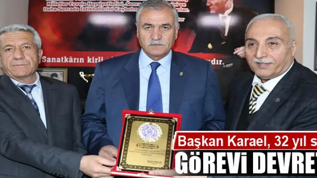 Başkan Karael, 32 yıl sonra görevi devretti