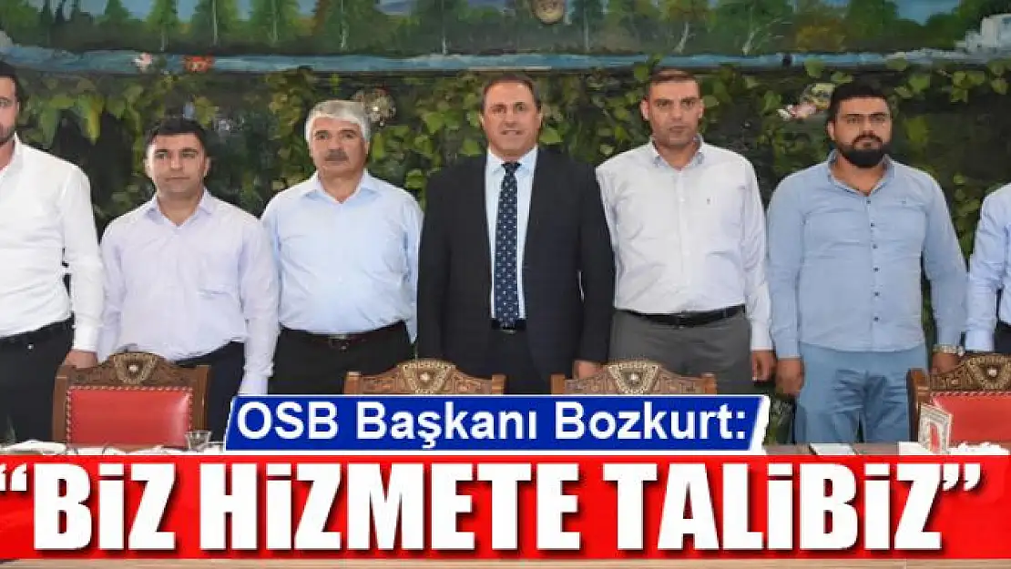 OSB Başkanı Bozkurt: 'Biz hizmete talibiz'