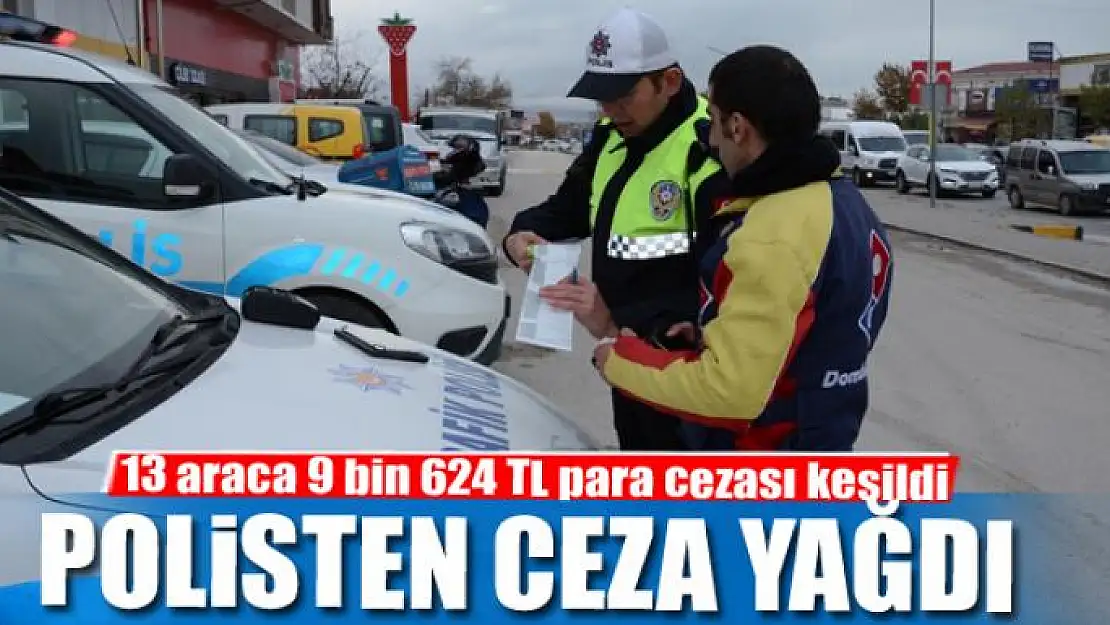 POLİSTEN CEZA YAĞDI