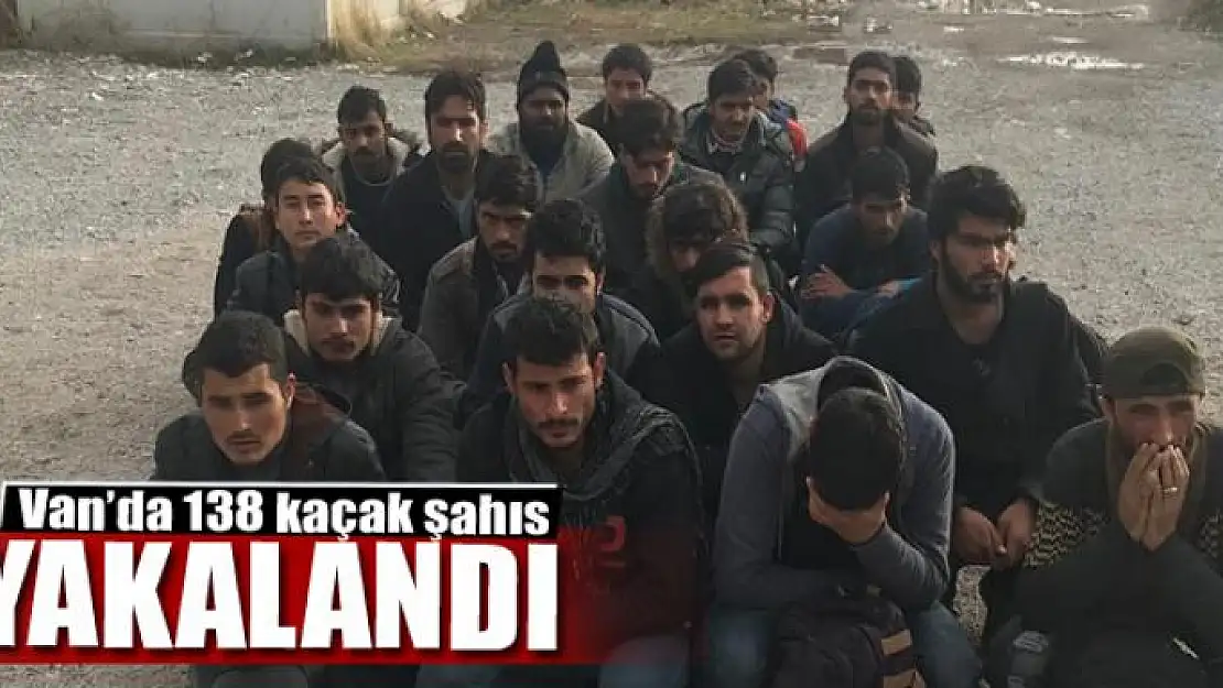 Van'da 138 kaçak şahıs yakalandı