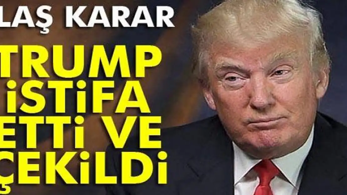 Trump istifa etti!