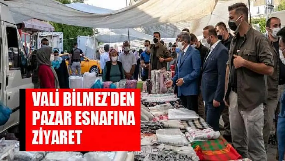 VALİ BİLMEZ'DEN PAZAR ESNAFINA ZİYARET