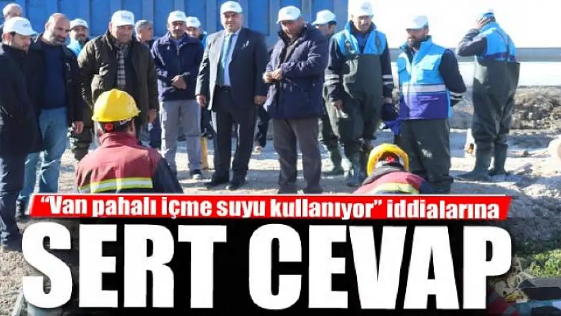 'Van pahalı içme suyu kullanıyor' iddialarına sert cevap 