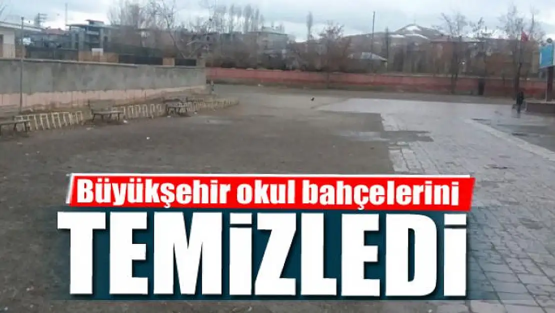 Büyükşehir okul bahçelerini temizledi