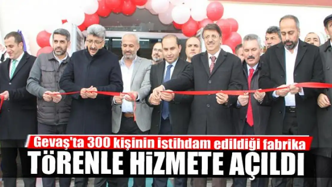 Gevaş'ta 300 kişinin istihdam edildiği fabrika törenle açıldı