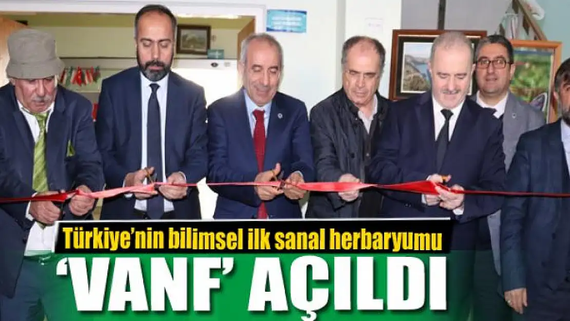 Türkiye'nin bilimsel ilk sanal herbaryumu 'VANF' açıldı