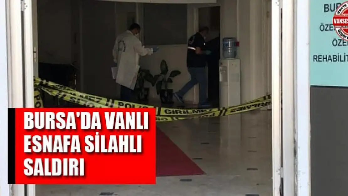 BURSA'DA VANLI ESNAFA SİLAHLI SALDIRI