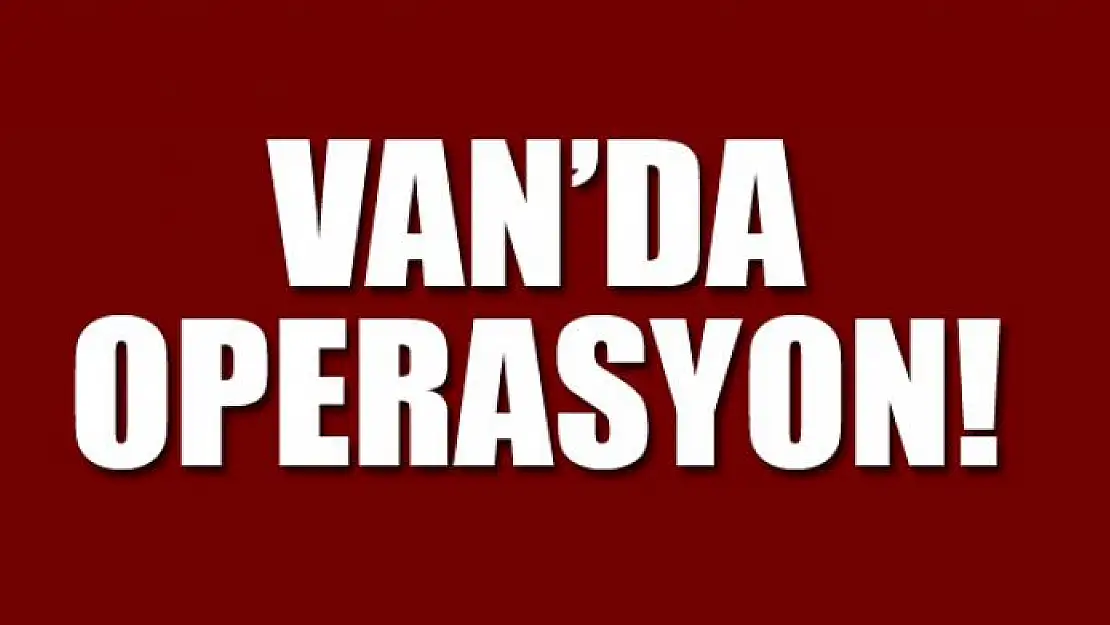 Van'da operasyon