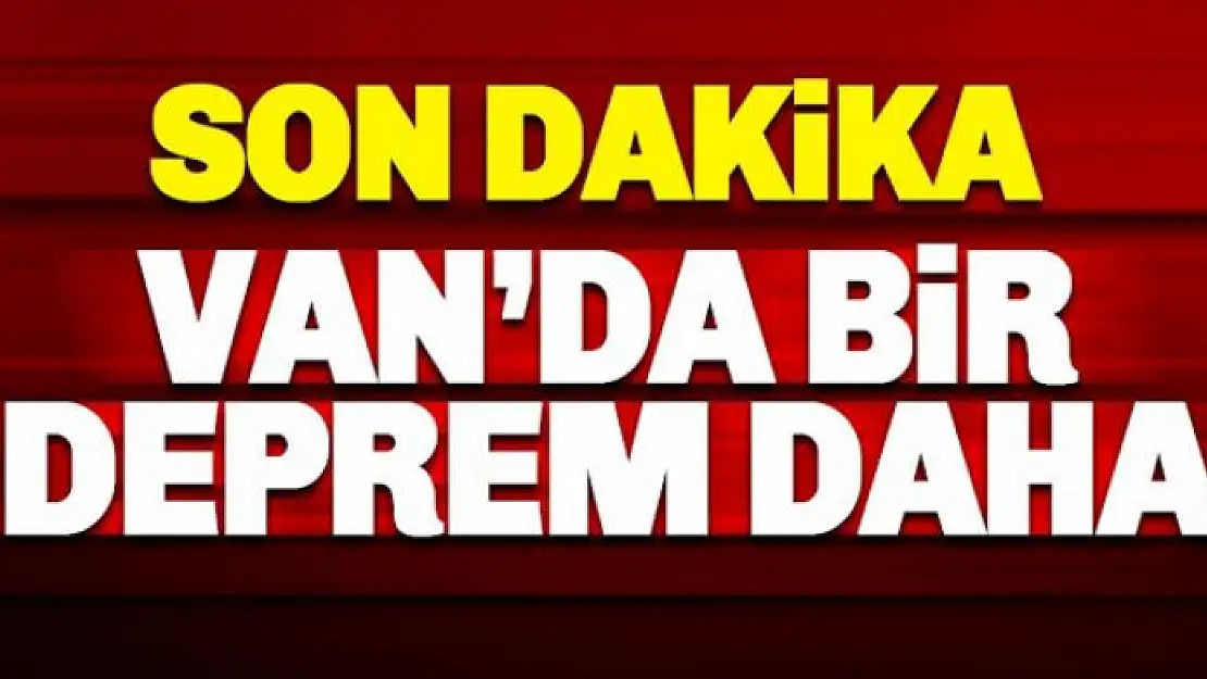 Van'da 4.3 büyüklüğünde deprem