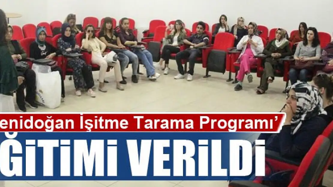 'Yenidoğan İşitme Tarama Programı' eğitimi verildi