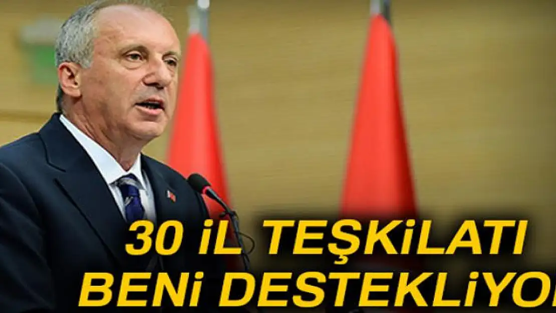 30 il teşkilatı beni destekliyor