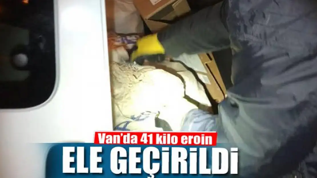 Van'da 41 kilo eroin ele geçirildi