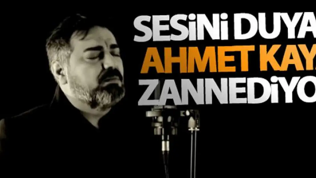 Sesini duyan Ahmet Kaya zannediyor