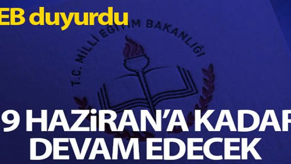 Milli Eğitim Bakanlığı: 'Uzaktan eğitim süreci 19 Haziran Cuma gününe kadar devam edecek'