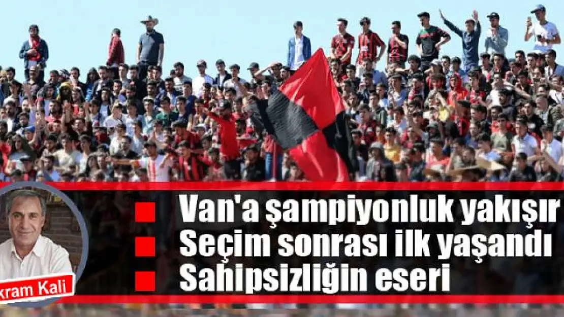 Van'a şampiyonluk yakışır