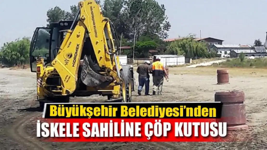 İskele sahiline onlarca çöp kutusu bırakıldı