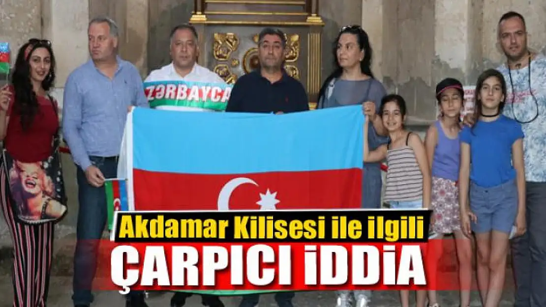 Akdamar Kilisesi ile ilgili çarpıcı iddia