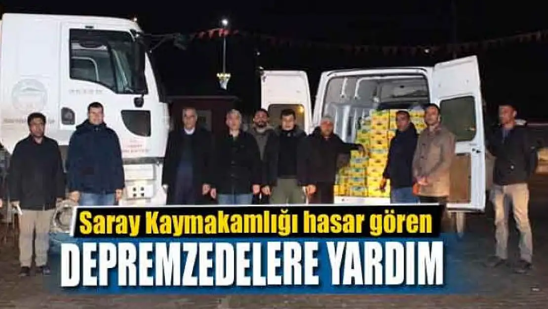 Saray Kaymakamlığı hasar gören depremzedelere yardım