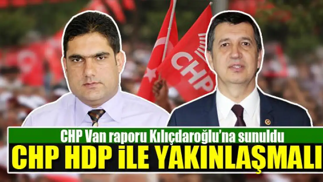 CHP Van raporu Kılıçdaroğlu'na sunuldu