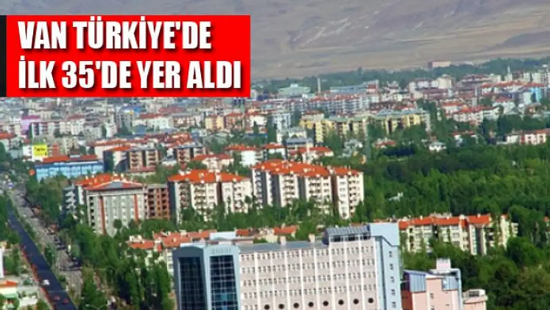 VAN TÜRKİYE'DE İLK 35'DE YER ALDI