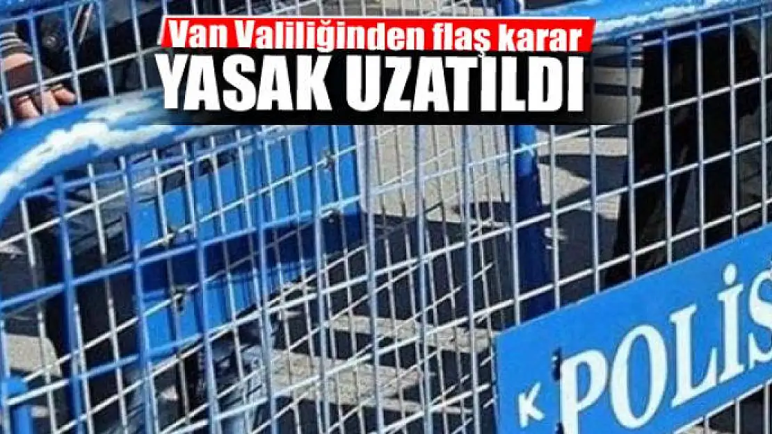 Valilikten flaş yasak kararı