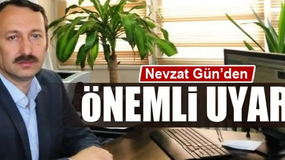 Gün'den önemli uyarı