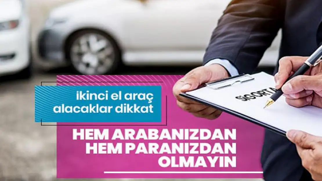 İkinci el otomobil alımında bu tuzağa düşmeyin